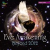 Eve Awakening - Beyond 2012