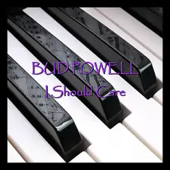 I Should Care - Bud Powell I Should Care - Bud Powell