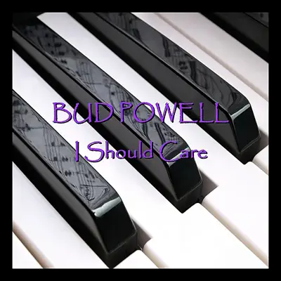 I Should Care - Bud Powell