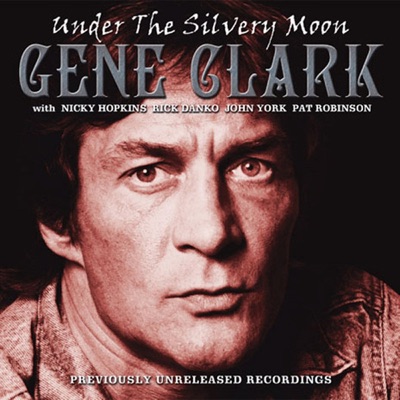 Under The Silvery Moon - Gene Clark