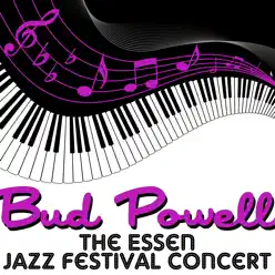 The Essen Jazz Festival Concert - Bud Powell The Essen Jazz Festival Concert - Bud Powell