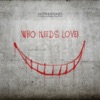 Who Needs Love! - EP