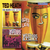 Ted Heath Goes Latin & West Side Story - Ted Heath