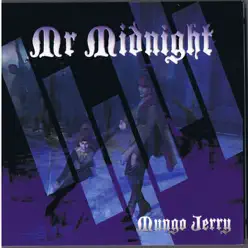 Mr. Midnight (Remixes) - EP - Mungo Jerry Mr. Midnight (Remixes) - EP - Mungo Jerry