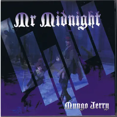 Mr. Midnight (Remixes) - EP - Mungo Jerry Mr. Midnight (Remixes) - EP - Mungo Jerry