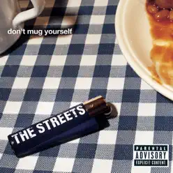 Don't Mug Yourself - The Streets