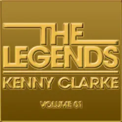 The Legends - Kenny Clarke, Vol. 1 - Kenny Clarke The Legends - Kenny Clarke, Vol. 1 - Kenny Clarke