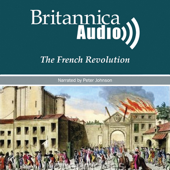 The French Revolution: Kings, Queens and Guillotines (Unabridged) [Unabridged Nonfiction] - Encyclopaedia Britannica