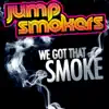 We Got That Smoke - Single album lyrics, reviews, download