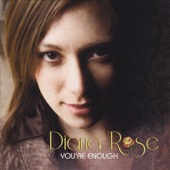 Diana Rose - You're Enough (Don't Change Anything)