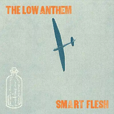 Smart Flesh (Deluxe Version) - The Low Anthem Smart Flesh (Deluxe Version) - The Low Anthem