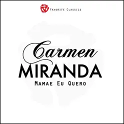 Mamae Eu Quero - Carmen Miranda