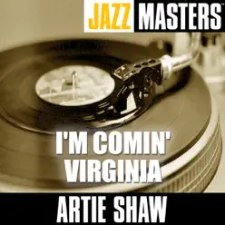 Jazz Masters: I'm Comin' Virginia - Artie Shaw Jazz Masters: I'm Comin' Virginia - Artie Shaw