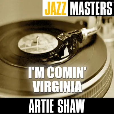 Jazz Masters: I'm Comin' Virginia - Artie Shaw