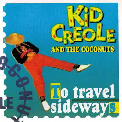 To Travel Sideways - Kid Creole & the Coconuts
