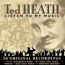 Listen to My Music - Ted Heath Listen to My Music - Ted Heath