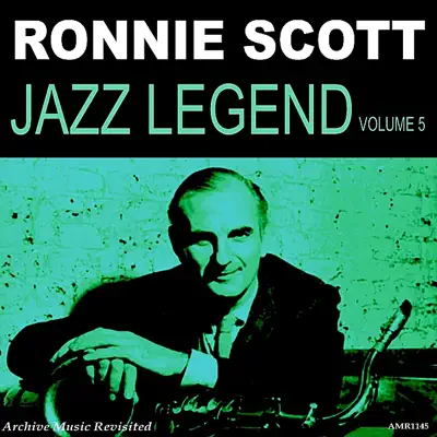 Jazz Legend, Vol. 5 - Ronnie Scott Jazz Legend, Vol. 5 - Ronnie Scott