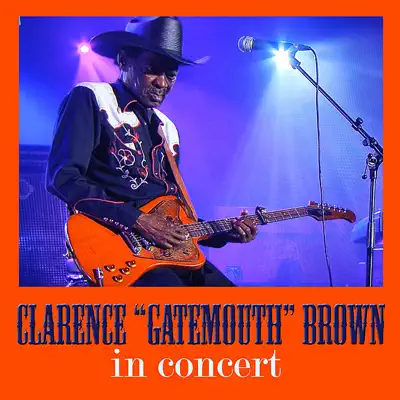 Clarence "Gatemouth" Brown in Concert - Clarence 'Gatemouth' Brown Clarence "Gatemouth" Brown in Concert - Clarence 'Gatemouth' Brown