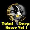 Total Deep House Vol. 1