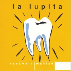 Caramelo Macizo - La Lupita