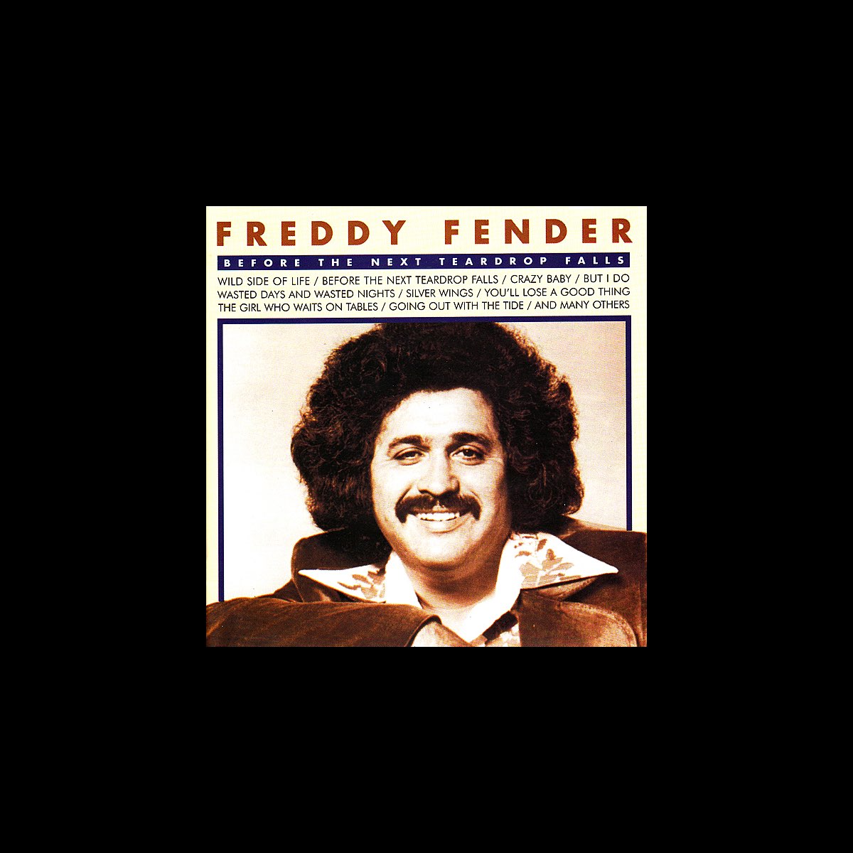 ‎Before the Next Teardrop Falls by Freddy Fender on Apple Music