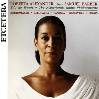 Roberta Alexander Sings Samuel Barber by Edo de Waart, Netherlands Radio Philharmonic & Roberta Alexander album reviews, ratings, credits