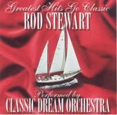 Greatest Hits Go Classic: The Music of Rod Stewart - Classic Dream Orchestra