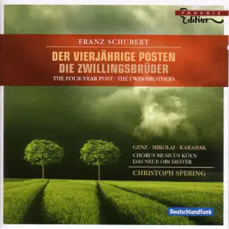 Schubert: Der vierjahrige Posten - Die Zwillingsbruder by Stephan Genz, Andreas Karasiak, Aga Mikolaj, Neue Orchester, Christoph Spering, Chorus Musicus Köln, Daniel Philipp Witte, Thomas Jakobs, Heiko Michael Schulz & Oliver Aigner album reviews, ratings, credits