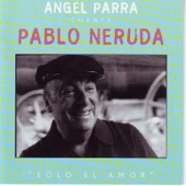 Angel Parra Chante Pablo Neruda: Solo el Amor artwork