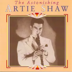 The Astonishing Artie Shaw - Artie Shaw