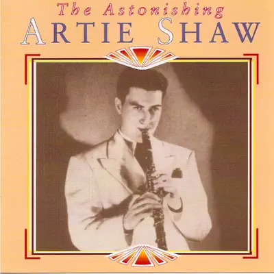 The Astonishing Artie Shaw - Artie Shaw The Astonishing Artie Shaw - Artie Shaw