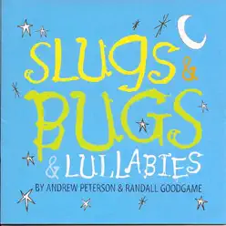 Slugs & Bugs & Lullabies - Andrew Peterson