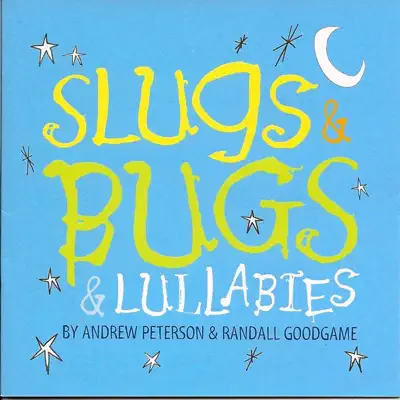 Slugs & Bugs & Lullabies - Andrew Peterson