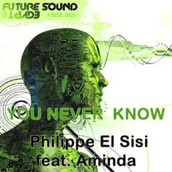 You Never Know - Single by Philippe El Sisi album reviews, ratings, credits