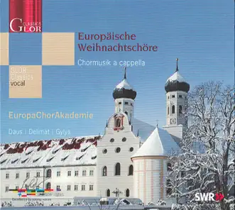 Europaische Weihnachtschore by Joshard Daus, Europa Chor Akademie, Wieslaw Delimat, Povilas Gylys, Julio Fernandez, Ah-Rang Lee, Arturas Miknaitis, Mariola Rybicka-Miccio, Stephanie Dasch & Vytautas Vepstas album reviews, ratings, credits