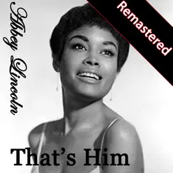 That's Him (Remastered) - Abbey Lincoln