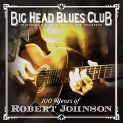 100 Years of Robert Johnson (feat. Big Head Todd & The Monsters)