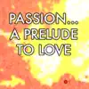 Stream & download Passion... A Prelude To Love