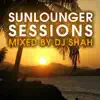 Stream & download Sunlounger Sessions (Mixed by DJ Shah)