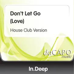 Don't Let Go (Love) [House Club Version] - Single by In.Deep album reviews, ratings, credits