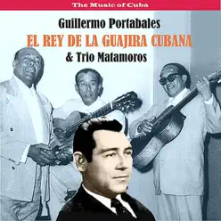 The Music of Cuba / El Rey de la Guajira Cubana - Guillermo Portabales The Music of Cuba / El Rey de la Guajira Cubana - Guillermo Portabales