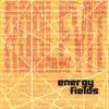 Energy Fields album lyrics, reviews, download