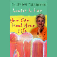 Louise L. Hay - You Can Heal Your Life (Unabridged, Adapted for Audio) artwork