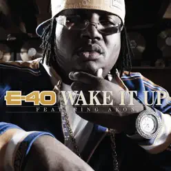 Wake It Up (feat. Akon) [Radio Edit] - Single - E-40