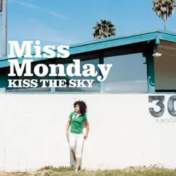 Kiss the Sky - Miss Monday Kiss the Sky - Miss Monday