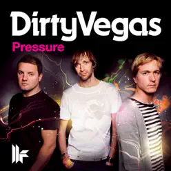Pressure - Dirty Vegas Pressure - Dirty Vegas