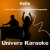 Hello (Rendu célèbre par Martin Solveig & Dragonette) [Version karaoké] - Univers Karaoké