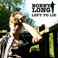 Left to Lie - Single - Bobby Long Left to Lie - Single - Bobby Long