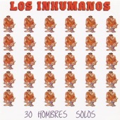 Los Inhumanos - Me Duele La Cara De Ser Tan Guapo