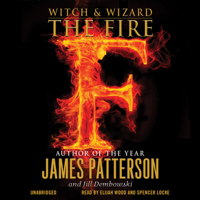 James Patterson & Jill Dembowski - Witch & Wizard: The Fire (Unabridged) artwork